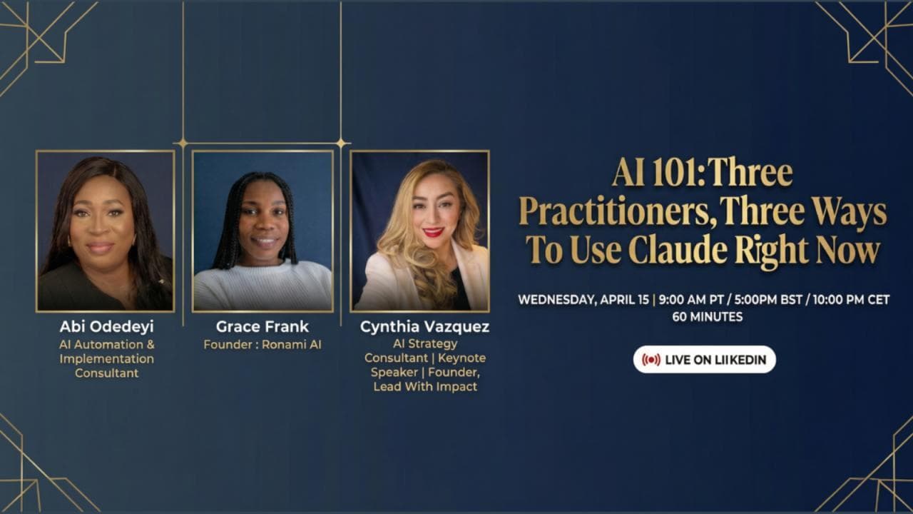 AI 101: Three Practitioners, Three Ways to Use Claude Right Now, LinkedIn Live panel